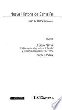 Nueva historia de Santa Fe: El siglo veinte : problemas sociales, política de estado y economías regionales (1912-1976)