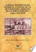 Nuevas perspectivas sobre el castigo de la heterodoxia indígena en la Nueva España