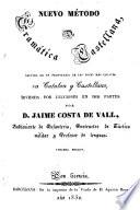 Nuevo método de gramática castellana, seguida de un prontuario de las voces mas usuales en catalan y castellano, dividida por lecciones en dos partes. 3a ed