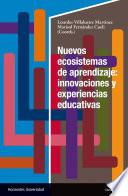 Nuevos ecosistemas de aprendizaje: innovaciones y experiencias educativas