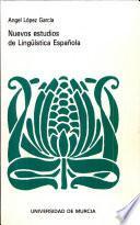 Nuevos estudios de lingüística española