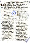 Num. 109. Comedia famosa. Rendirse a la obligacion. De Don Diego y Don Joseph de Cordoba y Figueroa, caballeros de la orden de Alcantara y Calatrava..