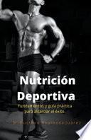 Nutrición Deportiva Fundamentos y guía práctica para alcanzar el éxito