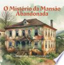 O Mistério Da Mansão Abandonada