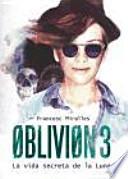Oblivion 3. La vida secreta de la luna