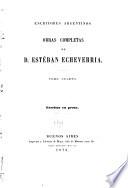 Obras completas de D. Esteban Echeverría ...