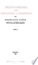 Obras completas de D. Francisco Giner de los Ríos: Ensayos menores sobre educación y enseñanza