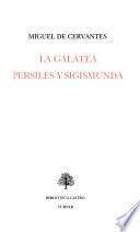 Obras completas de Miguel de Cervantes: La Galatea ; Persiles y Sigismunda