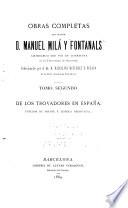 Obras completas del doctor d. Manuel Milá Fontanals ...: De los trovadores en España