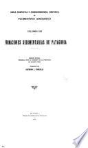 Obras completas y correspondencia científica de Florentino Ameghino: Formaciones sedimentarias de la Patagonia