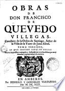 Obras de Don Francisco de Quevedo-Villegas... tomo tercero el quel contiene todas sus poesias...