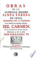 Obras de la gloriosa madre Santa Teresa de Jesus, fundadora de la reforma de la Orden de Nuestra Señora del Carmen, de la primitiva observancia ..., 2