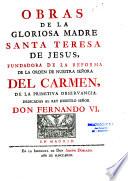 Obras de la gloriosa Madre Santa Teresa de Jesus...