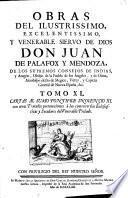 Obras del Ilustrissimo ... Don Juan De Palafox Y Mendoza, De Los Supremos Consejos De Indias ...