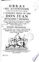 Obras del Ilustrissimo ... Don Juan de Palafox y Mendoza ... Obispo ... de Osma ...