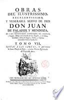 Obras del ilustrissimo, excelentissimo, y venerable siervo de Dios don Juan de Palafox y Mendoza, ..