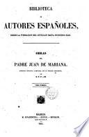 Obras del Padre Juan de Mariana coleccion dispuesta y revisada, con un discurso preliminar por D. F. P. y M