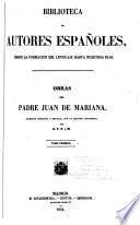Obras del padre Juan de Mariana: Discurso preliminar. Historia general de España