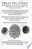 Obras del Padre Maestro Iuan de Auila ... Aora de nueuo añadida la vida el autor, y las partes que ha de tener vn predicador del Euangelio, por el padre fray Luys de Granada ... y vnas reglas de bien biuir del autor, etc. [Edited by Juan Diaz.]