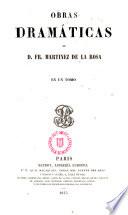 Obras dramáticas de D. Fr. Martínez de la Rosa en un tomo