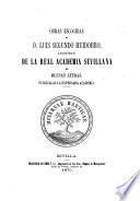 Obras escogidas de D. Luis Segundo Huidobro, indivíduo de la Real Academia Sevillana de Buenas Letras