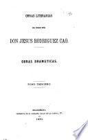 Obras literarias del precoz niño don Jesús Rodriguez Cao: Obras dramáticas
