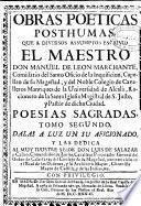 Obras poeticas posthumas que a diversos assumptos escrivió el maestro don Manuel de Leon Marchante ...
