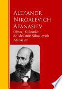 Obras ─ Colección de Alekandr Nikoalevich Afanasiev