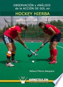 Observación y análisis de la acción de gol en hockey hierba