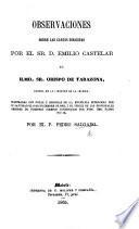 Observaciones sobre las cartas dirigidas por ... E. Castelar al ... Obispo de Tarazona, acerca de la Libertad de la Iglesia, ilustradas con notas y seguidas de la Encíclica publicada por Su Santidad el 8 ... Diciembre ... 1864, etc