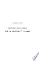 Observations grammaticales sur la grammaire touareg et textes de la tamahaq des Taïtoq