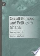 Occult Rumors and Politics in Ghana