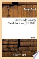 Oeuvres de George Sand. Tome 1. Indiana