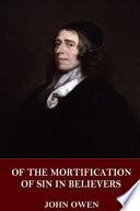 Of the Mortification of Sin in Believers