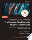 Official Google Cloud Certified Professional Cloud Security Engineer Exam Guide