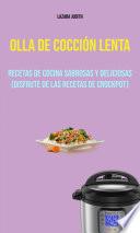Olla De Cocción Lenta : Recetas De Cocina Sabrosas Y Deliciosas (Disfrute De Las Recetas De Crockpot)