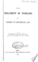 On the Treatment of Psoriasis by an Ointment of Chrysophanic Acid