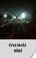 ÖNEMSİZ BİRİ