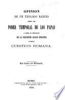 Opinion de un teólogo rancio acerca del poder temporal de las Papas y sobre el resultado de la presente crisis Europea llamada Cuestion Romana