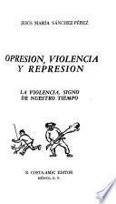 Opresión, violencia y represión