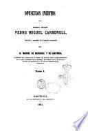 Opúsculos inéditos del cronista catalán Pedro Miguel Carbonell ilustrados y precedidos de su biografía documentada por D. Manuel de Bofarull y de Sartorio