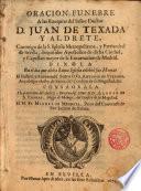 Oración fúnebre a las ex. del Sr. Dr. D. Juan de Texada y Aldrete, Canonigo de la Sta. Ig. Met. y Patriarcal de Sevilla, Inquisidor general...