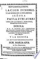 Oracion funebre, en la honras de la exclarecida señora D.ña Paula Zubiaurri Perez de Guzman y Miranda, marquesa (que fue) del Salar, &c