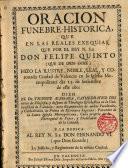 Oracion Funebre-Historica,que en las reales exequias,que por el Rey N.Sr.Don Felipe Quinto...hizo la...Ciudad de Valencia...dia 13.de Setiembre de este año