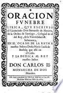 Oracion funebre lyrica que escrivio el licenciado Don Bernardo de Herrera... en el ocaso de la reyna ... Maria Luisa de Borbon...