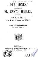 Oraciones para ganar el Santo Jubileo concedido por S.S. Pio IX en 8 Diciembre de 1864