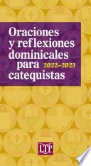 Oraciones y reflexiones dominicales para catequistas 2022-2023