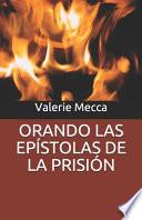 Orando Las Epístolas de la Prisión