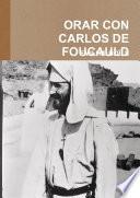 ORAR CON CARLOS DE FOUCAULD