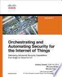 Orchestrating and Automating Security for the Internet of Things